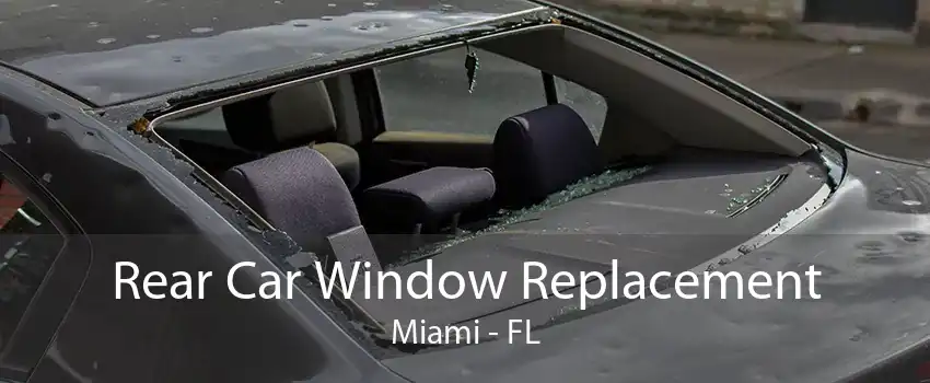 Rear Car Window Replacement Miami - FL