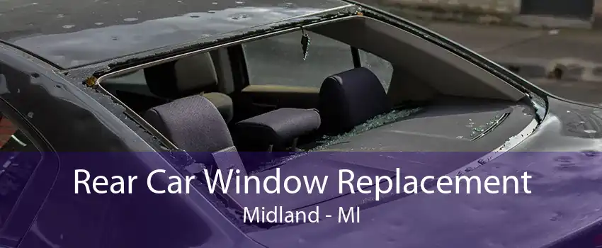 Rear Car Window Replacement Midland - MI