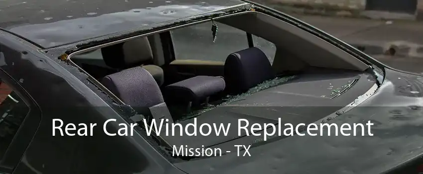 Rear Car Window Replacement Mission - TX