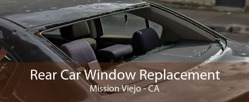 Rear Car Window Replacement Mission Viejo - CA