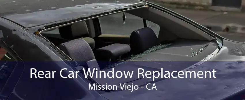 Rear Car Window Replacement Mission Viejo - CA