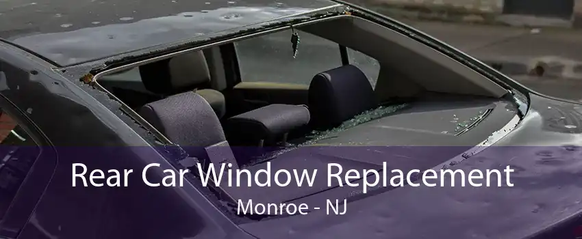 Rear Car Window Replacement Monroe - NJ