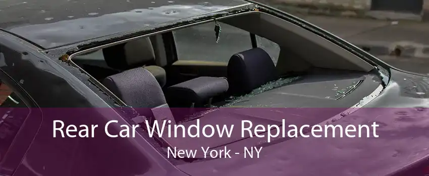 Rear Car Window Replacement New York - NY