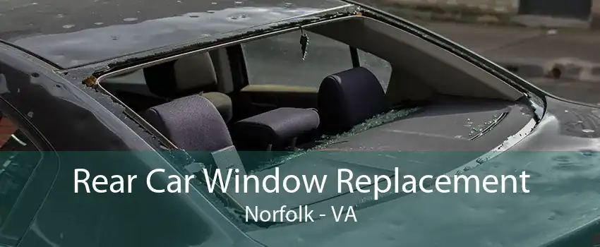 Rear Car Window Replacement Norfolk - VA