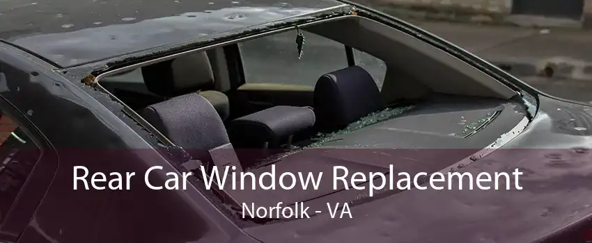 Rear Car Window Replacement Norfolk - VA