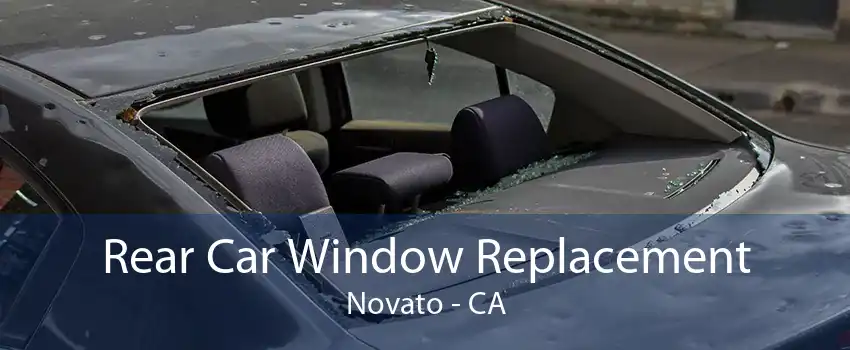 Rear Car Window Replacement Novato - CA