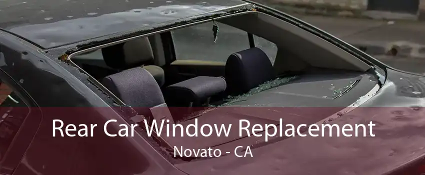 Rear Car Window Replacement Novato - CA