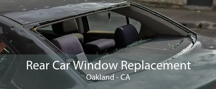 Rear Car Window Replacement Oakland - CA