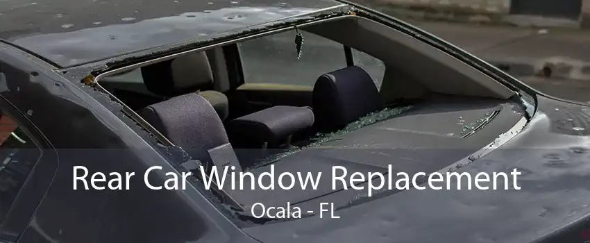 Rear Car Window Replacement Ocala - FL