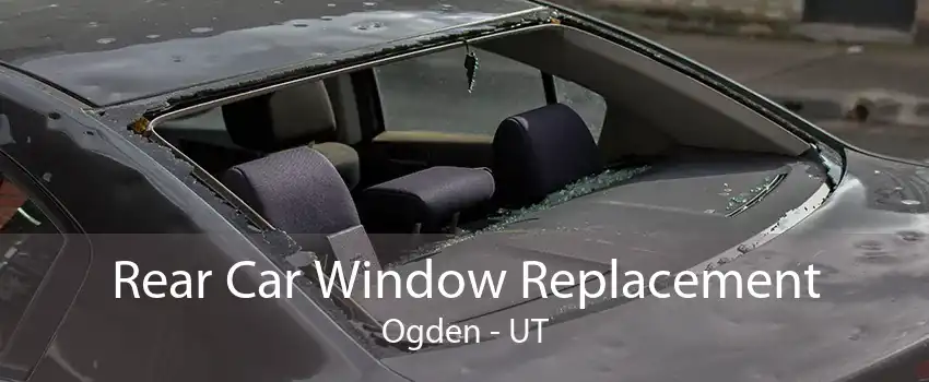 Rear Car Window Replacement Ogden - UT