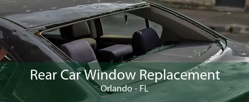 Rear Car Window Replacement Orlando - FL