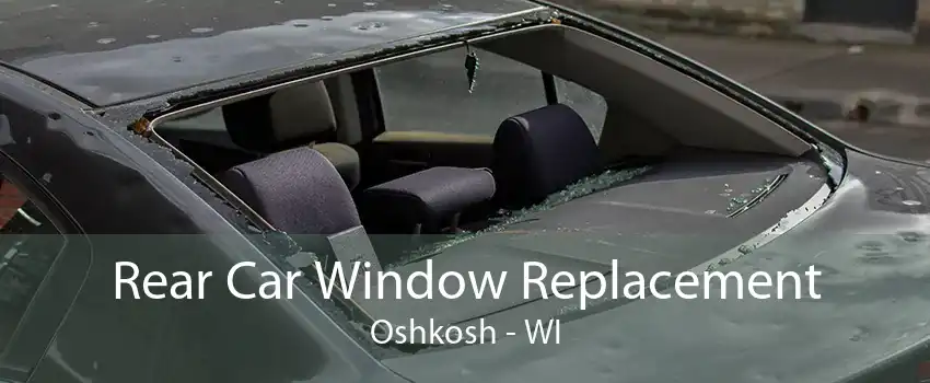 Rear Car Window Replacement Oshkosh - WI