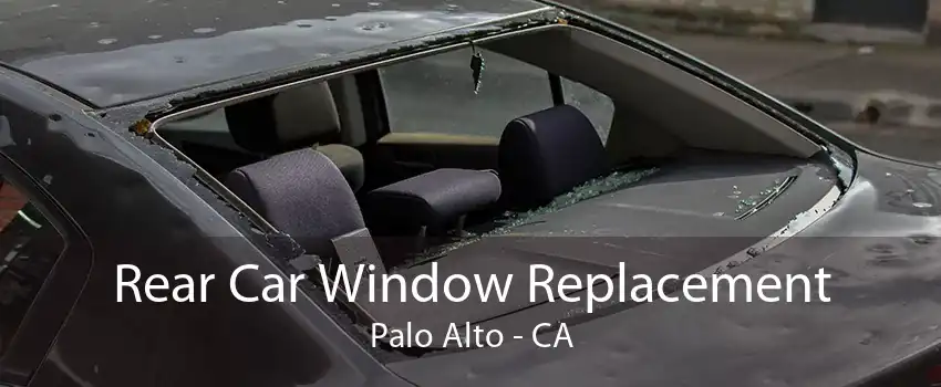 Rear Car Window Replacement Palo Alto - CA