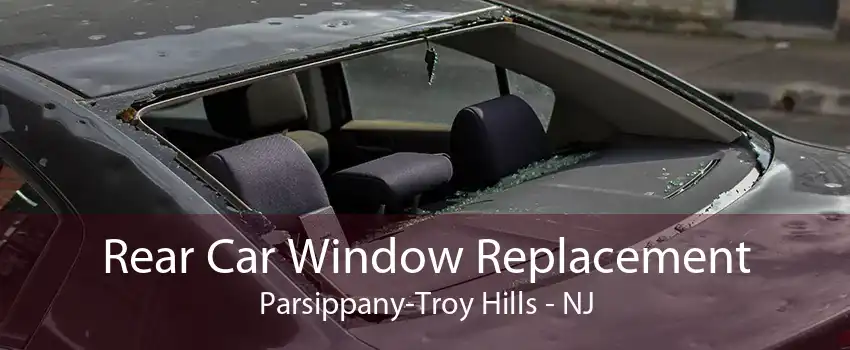 Rear Car Window Replacement Parsippany-Troy Hills - NJ