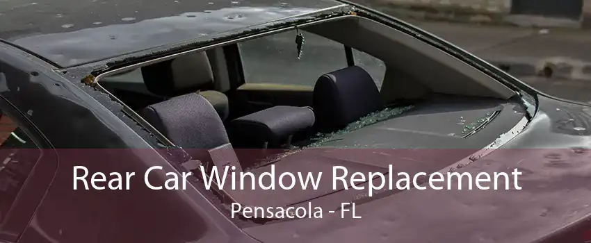 Rear Car Window Replacement Pensacola - FL
