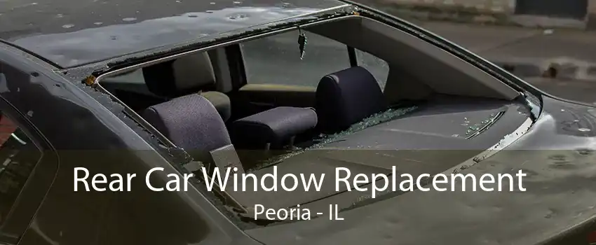 Rear Car Window Replacement Peoria - IL