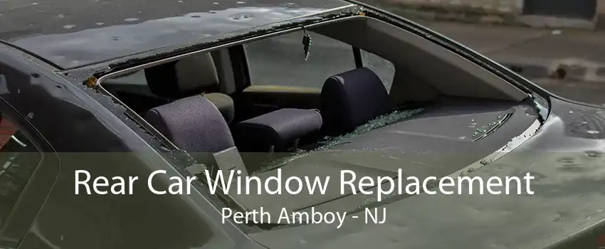 Rear Car Window Replacement Perth Amboy - NJ