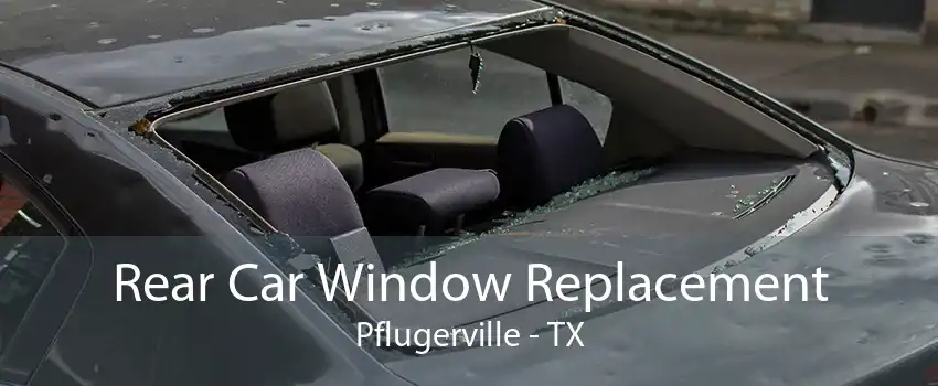 Rear Car Window Replacement Pflugerville - TX