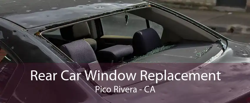 Rear Car Window Replacement Pico Rivera - CA