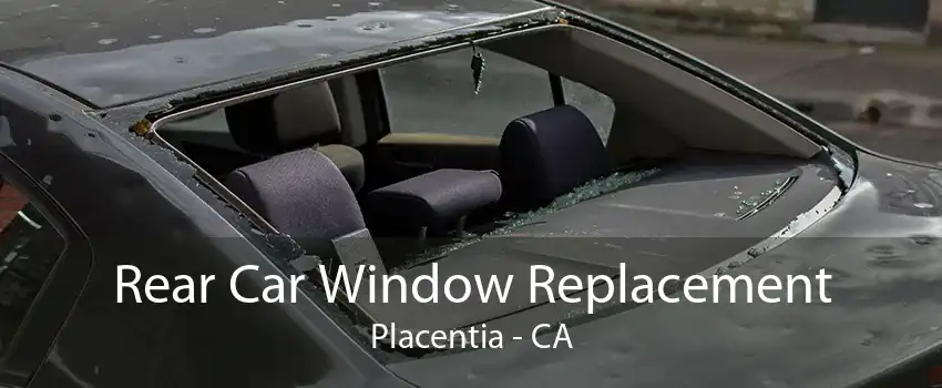 Rear Car Window Replacement Placentia - CA