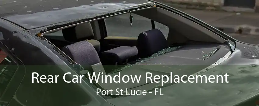 Rear Car Window Replacement Port St Lucie - FL