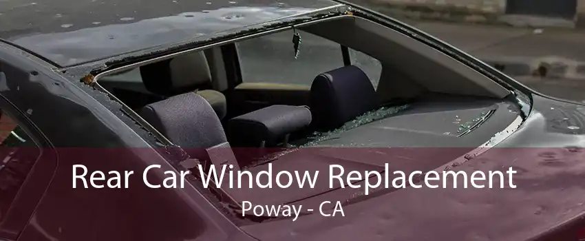 Rear Car Window Replacement Poway - CA