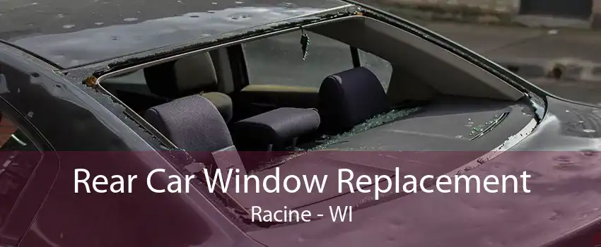 Rear Car Window Replacement Racine - WI