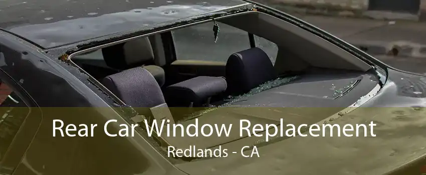 Rear Car Window Replacement Redlands - CA