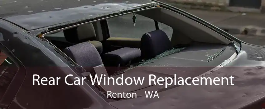 Rear Car Window Replacement Renton - WA