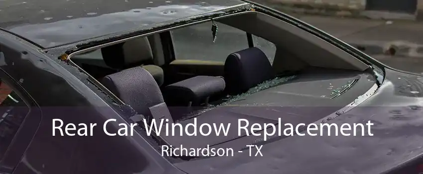 Rear Car Window Replacement Richardson - TX