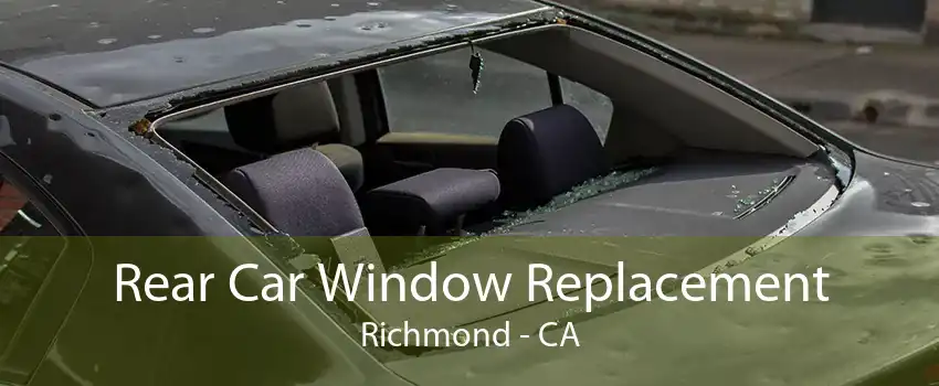  Rear Car Window Replacement Richmond - CA