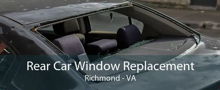 Rear Car Window Replacement Richmond - VA
