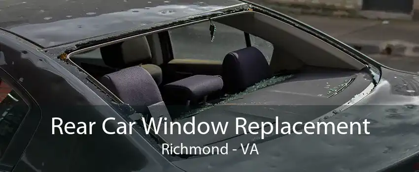 Rear Car Window Replacement Richmond - VA