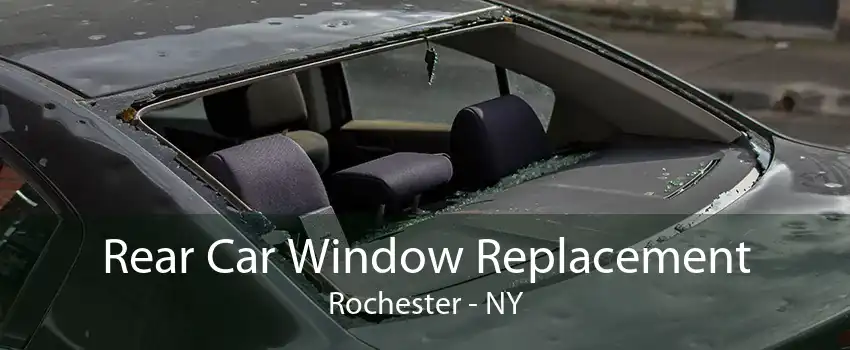 Rear Car Window Replacement Rochester - NY