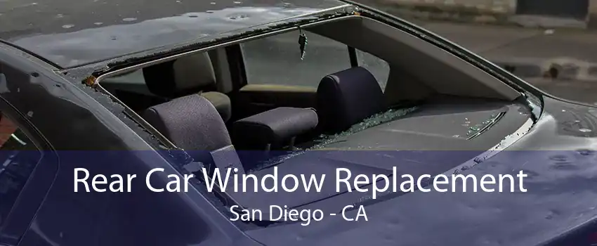 Rear Car Window Replacement San Diego - CA