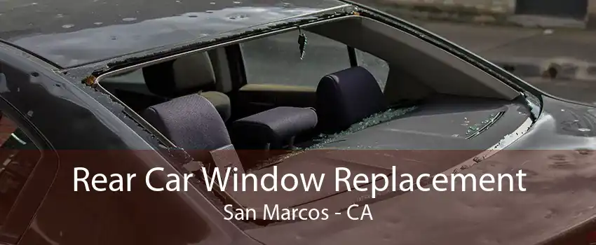 Rear Car Window Replacement San Marcos - CA