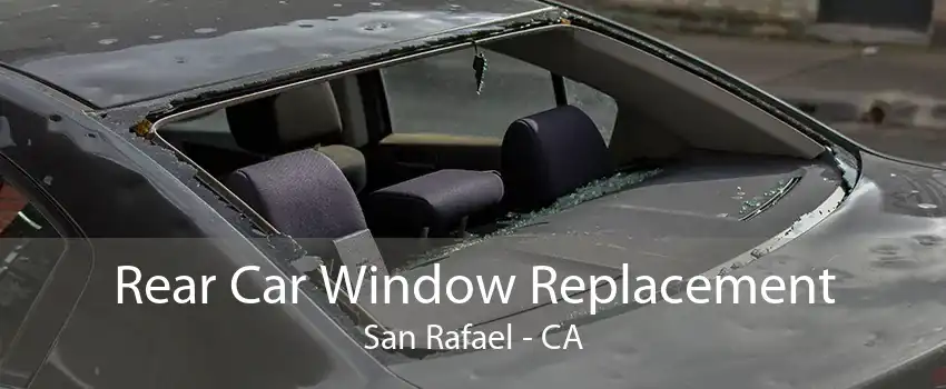 Rear Car Window Replacement San Rafael - CA