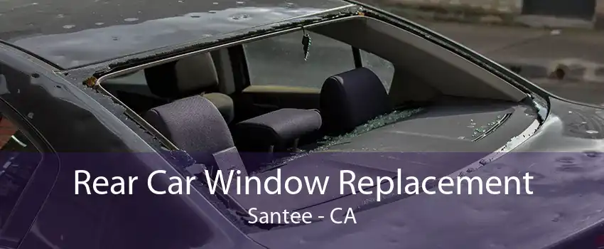Rear Car Window Replacement Santee - CA