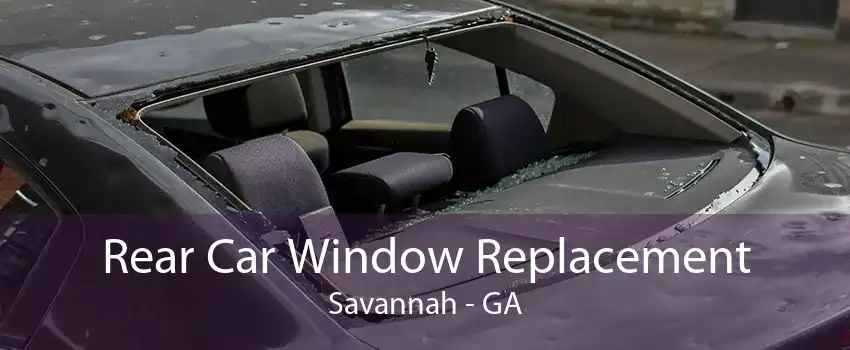 Rear Car Window Replacement Savannah - GA