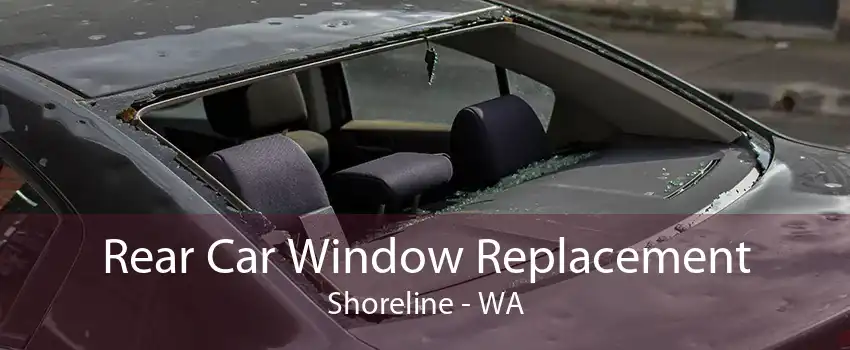 Rear Car Window Replacement Shoreline - WA