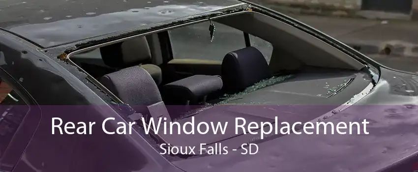 Rear Car Window Replacement Sioux Falls - SD