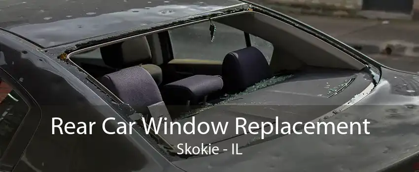Rear Car Window Replacement Skokie - IL