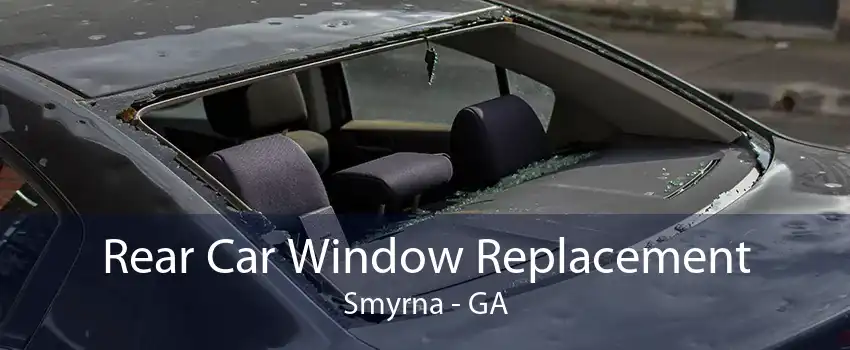 Rear Car Window Replacement Smyrna - GA