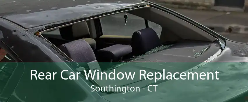 Rear Car Window Replacement Southington - CT