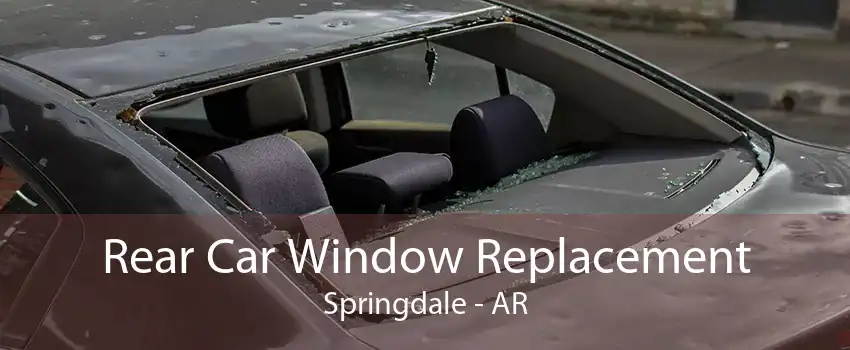 Rear Car Window Replacement Springdale - AR