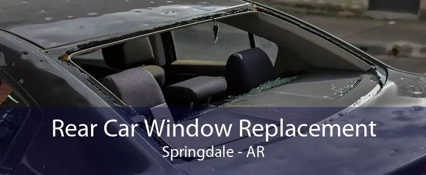 Rear Car Window Replacement Springdale - AR