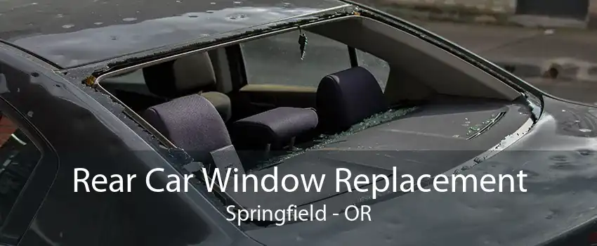 Rear Car Window Replacement Springfield - OR