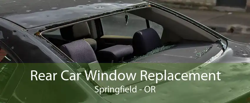 Rear Car Window Replacement Springfield - OR