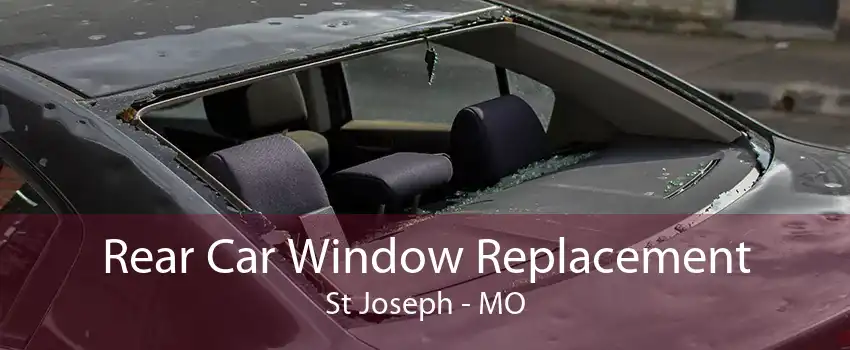 Rear Car Window Replacement St Joseph - MO