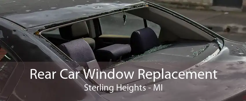 Rear Car Window Replacement Sterling Heights - MI
